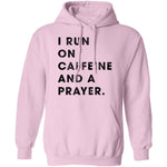 I Run on Caffeine and a Prayer T-Shirt CustomCat