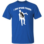 I See Drunk People T-Shirt CustomCat