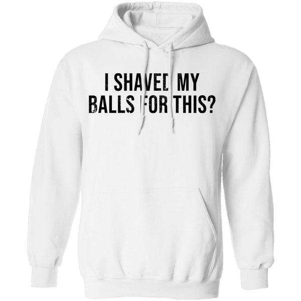 I Shaved My Balls For This T-Shirt CustomCat