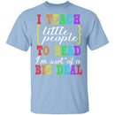 I Teach Little People To Read T-Shirt CustomCat