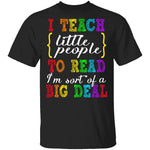 I Teach Little People To Read T-Shirt CustomCat