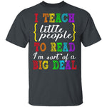 I Teach Little People To Read T-Shirt CustomCat