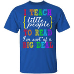 I Teach Little People To Read T-Shirt CustomCat