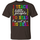 I Teach Little People To Read T-Shirt CustomCat