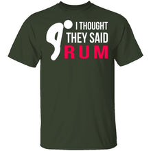 I Thought They Said Rum T-Shirt