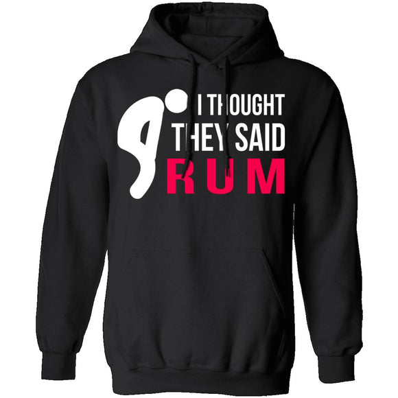 I Thought They Said Rum T-Shirt CustomCat