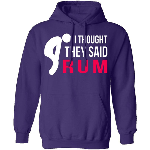 I Thought They Said Rum T-Shirt CustomCat