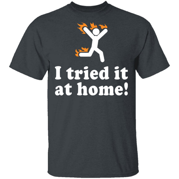 I Tried It At Home T-Shirt CustomCat