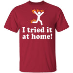 I Tried It At Home T-Shirt CustomCat