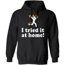 I Tried It At Home T-Shirt CustomCat