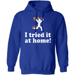 I Tried It At Home T-Shirt CustomCat