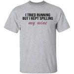 I Tried Running But I Kept Spilling My Wine T-Shirt CustomCat
