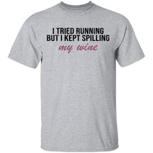 I Tried Running But I Kept Spilling My Wine T-Shirt