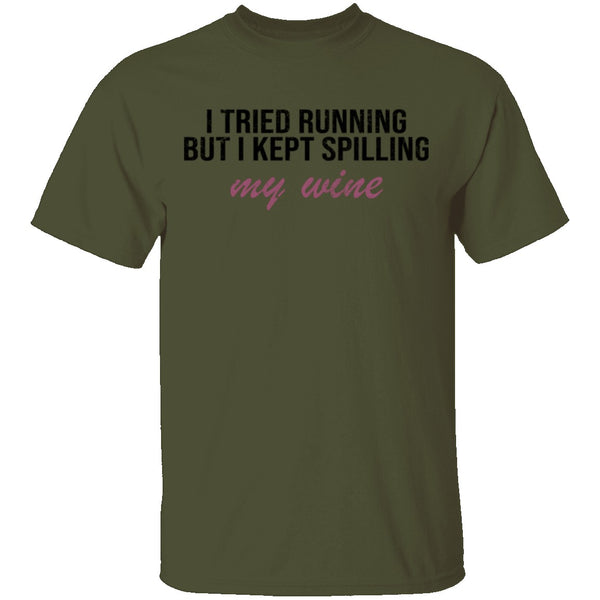 I Tried Running But I Kept Spilling My Wine T-Shirt CustomCat