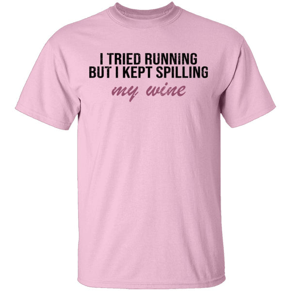 I Tried Running But I Kept Spilling My Wine T-Shirt CustomCat