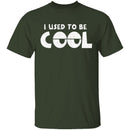 I Used To Be Cool T-Shirt CustomCat