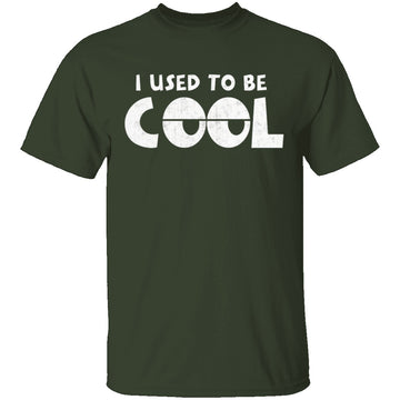 I Used To Be Cool T-Shirt CustomCat