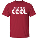 I Used To Be Cool T-Shirt CustomCat