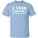 I Void Warranties T-Shirt CustomCat