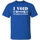 I Void Warranties T-Shirt CustomCat