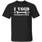 I Void Warranties T-Shirt CustomCat