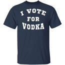 I Vote For Vodka T-Shirt CustomCat
