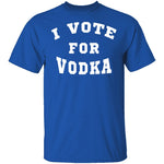 I Vote For Vodka T-Shirt CustomCat