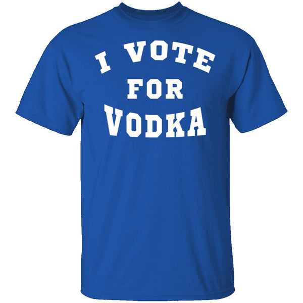 I Vote For Vodka T-Shirt CustomCat