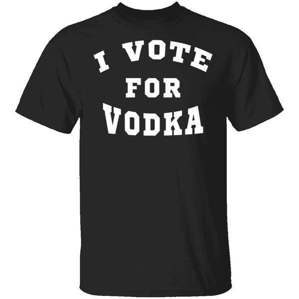 I Vote For Vodka T-Shirt CustomCat