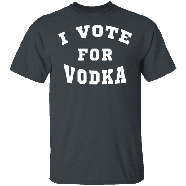I Vote For Vodka T-Shirt CustomCat