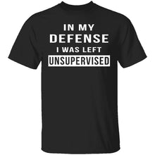 I Was Left Unsupervised T-Shirt