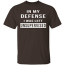 I Was Left Unsupervised T-Shirt CustomCat
