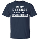 I Was Left Unsupervised T-Shirt CustomCat