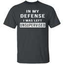I Was Left Unsupervised T-Shirt CustomCat