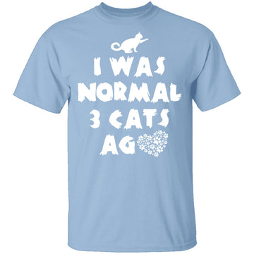 I Was Normal 3 Cats Ago T-Shirt CustomCat