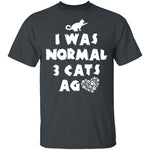 I Was Normal 3 Cats Ago T-Shirt CustomCat