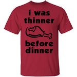 I Was Thinner Before Dinner T-Shirt CustomCat