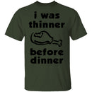 I Was Thinner Before Dinner T-Shirt CustomCat