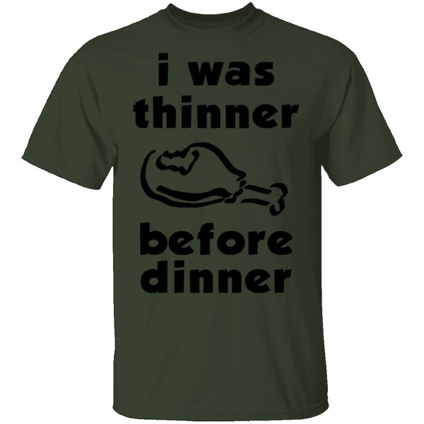 I Was Thinner Before Dinner T-Shirt CustomCat