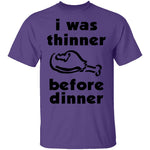 I Was Thinner Before Dinner T-Shirt CustomCat