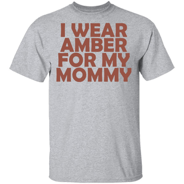 I Wear Amber For My Mommy T-Shirt CustomCat