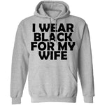 I Wear Black For My Wife T-Shirt CustomCat