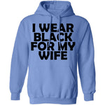 I Wear Black For My Wife T-Shirt CustomCat