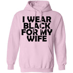 I Wear Black For My Wife T-Shirt CustomCat