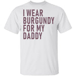 I Wear Burgundy For My Daddy T-Shirt CustomCat