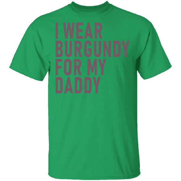 I Wear Burgundy For My Daddy T-Shirt CustomCat