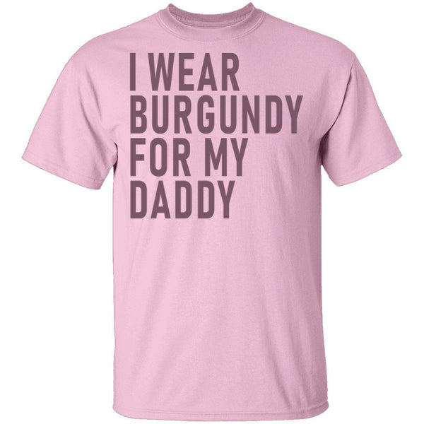 I Wear Burgundy For My Daddy T-Shirt CustomCat