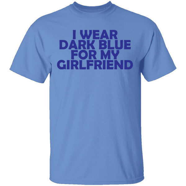 I Wear Dark Blue For My Gf T-Shirt CustomCat
