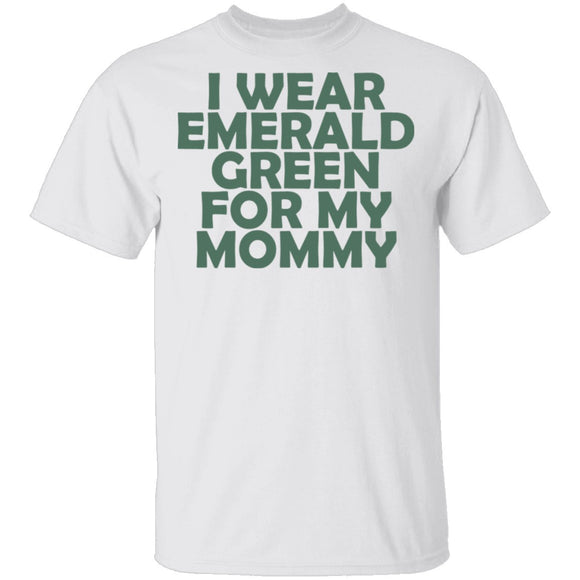 I Wear Emerald Green For My Mommy T-Shirt CustomCat