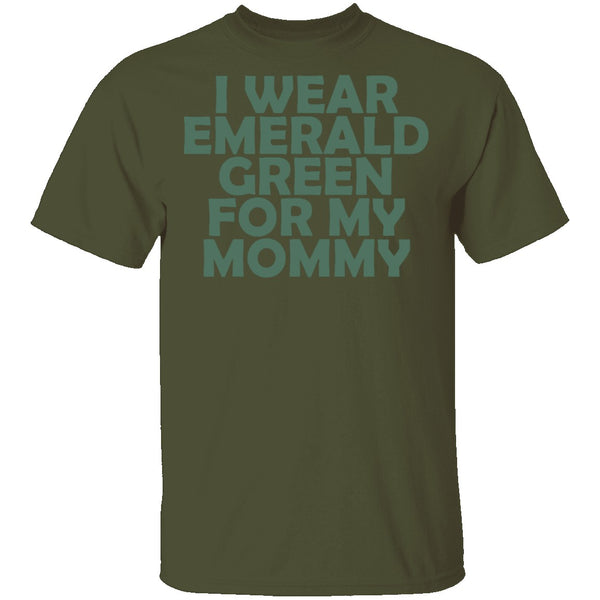 I Wear Emerald Green For My Mommy T-Shirt CustomCat